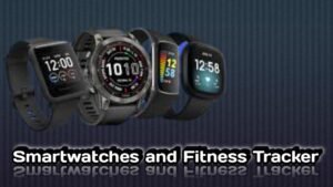 Smartwatches and Fitness Trackers